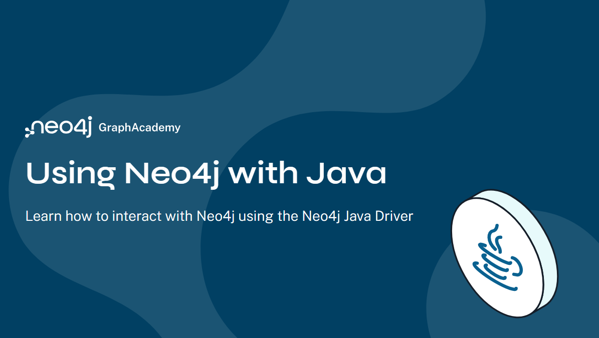 Course banner: Using Neo4j with Java — learn how to interact with Neo4j using the Neo4j Java driver, with the Java logo on a dark blue background